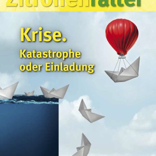 Der neue Zitronenfalter "Krise. Katastrophe oder Einladung" ist da.
