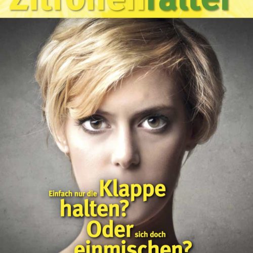 Einfach nur die Klappe halten? Oder sich doch einmischen? – Zitronenfalter 1/2021